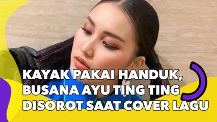 Kayak Pakai Handuk, Busana Ayu Ting Ting Disorot saat Cover Lagu Zoom Milik Jessi