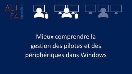 Mieux comprendre la gestion des pilotes et des périphériques dans Windows