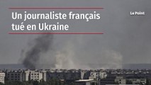 Un journaliste français tué en Ukraine