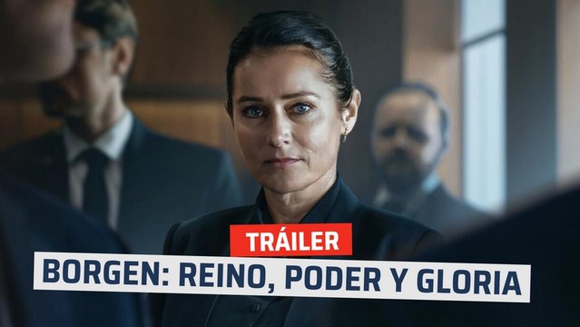 Borgen: Reino, poder y gloria - tráiler