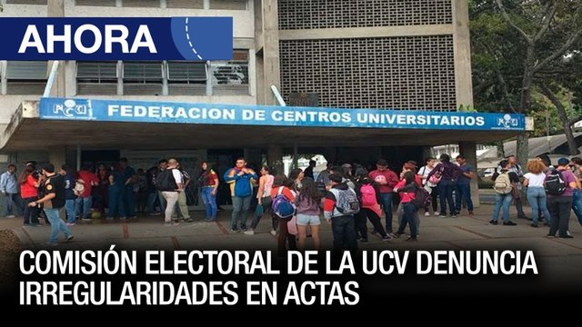 Comisión Electoral de la UCV denuncia irregularidades en actas de las elecciones – 30May - Ahora