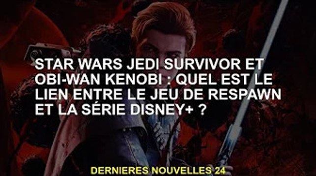 Quel est le lien entre les jeux Star Wars Jedi Survivor et Obi-Wan Kenobi : Rebirth et la série Disn