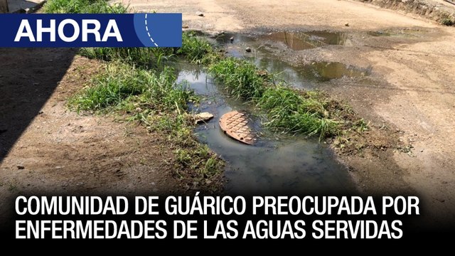 Comunidad en Guárico preocupada por enfermedades de las aguas servidas – 30May - Ahora