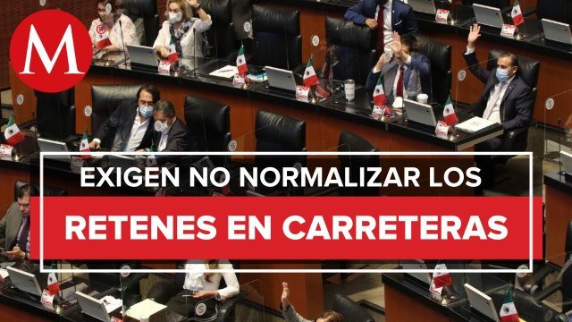 Senadores de Morena y PAN piden que no se permitan retenes armados en carreteras