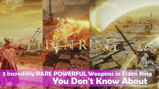 3 Incredibly RARE POWERFUL Weapons in Elden Ring You Don't Know About