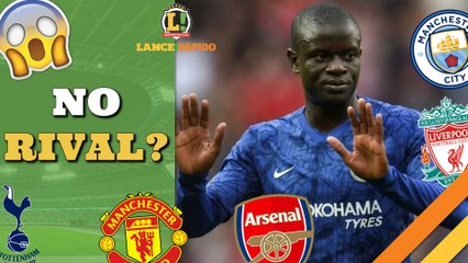 LANCE! Rápido: Kanté pode deixar o Chelsea por rival, substituto de Azpilicueta e mais!