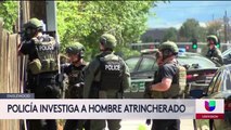 Policía investiga a hombre atrincherado