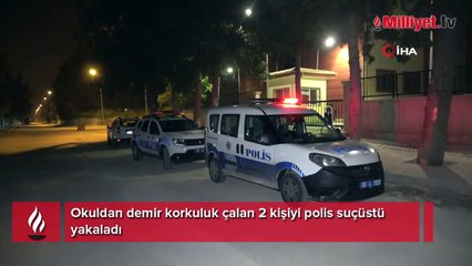 Okuldan demir korkuluk çalan 2 kişiyi polis suçüstü yakaladı