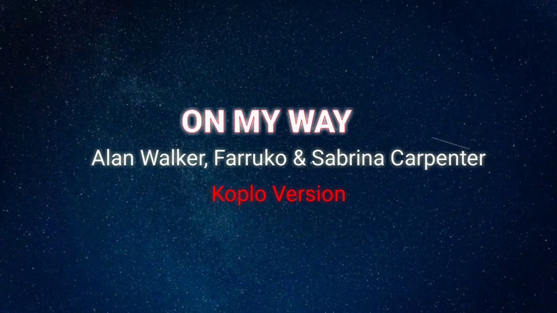 On My Way - Alan Walker, Sabrina Carpenter & Farruko