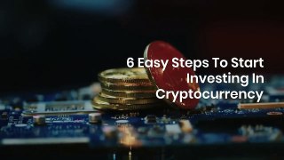 Galileo FX Review Shares 6 Easy Steps to Start Investing In Cryptocurrency