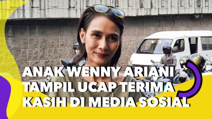 Anak Wenny Ariani Tampil Ucap Terima Kasih di Media Sosial, Sang Ibu Kena Sindir
