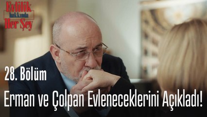Erman ve Çolpan evleneceklerini açıklıyor! - Evlilik Hakkında Her Şey 28. Bölüm