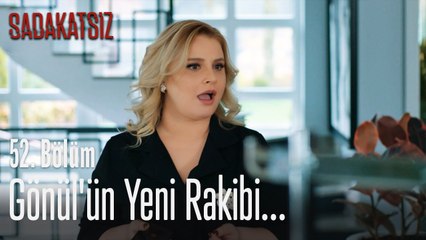 Gönül'ün yeni rakibi... - Sadakatsiz 52. Bölüm