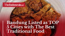 Bandung Listed as TOP 5 Cities with The Best Traditional Food