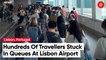 Hundreds Of International Travellers Stuck In Queues At Lisbon Airport