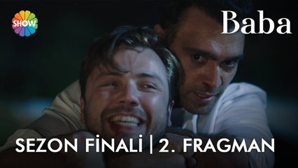 Baba Sezon Finali 2. Fragmanı | "Buradan sadece ikimizden biri sağ çıkacak!"
