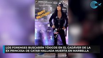 Los forenses buscarán tóxicos en el cadáver de la ex princesa de Catar hallada muerta en Marbella