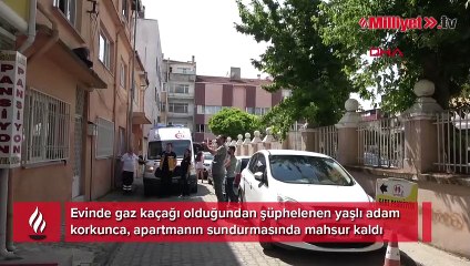 Gaz kaçağından korktu! Dehşet dolu dakikalar