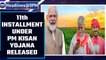 PM Modi releases the 11th installment under PM Kisan Samman Nidhi Yojana | OneIndia News