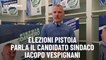 Elezioni Pistoia, parla il candidato sindaco  Iacopo Vespignani