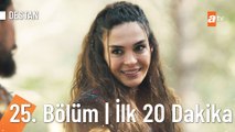 Destan 25. Bölüm | İlk 20 Dakika