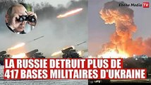 La Russie détruit plus de 417 bases militaires de l'Ukraine