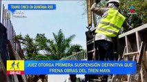 Tren maya: juez otorga suspensión que frena obras en el tramo 5