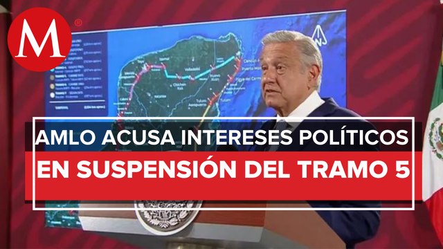 Gobierno impugnará suspensión contra tramo 5 del Tren Maya; obras no se detendrán: AMLO