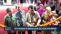 Ketua Mahkamah Agung RI Resmikan Gedung Bale Agung Di PN Denpasar