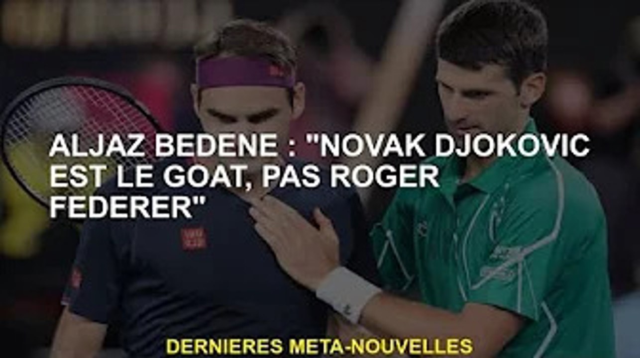 Aljaz Bedene : "Novak Djokovic est un bouc, pas Roger Federer"
