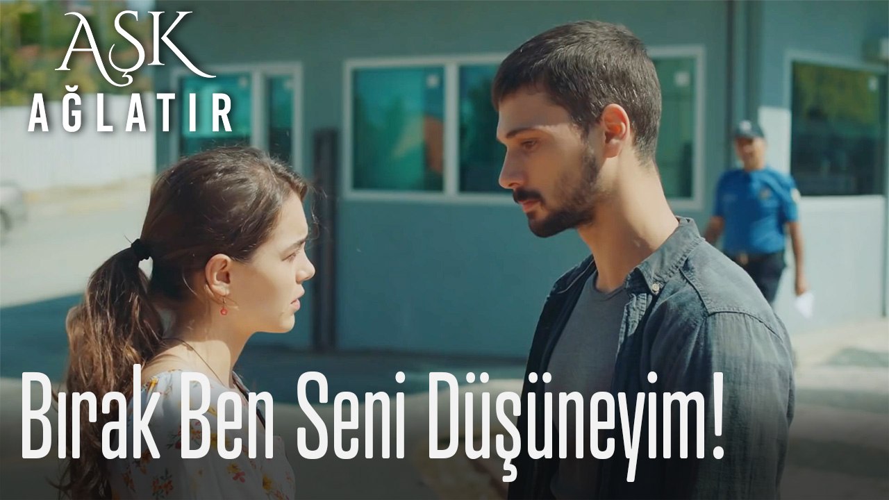 Bırak ben seni düşüneyim!