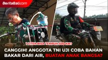 Canggih!, Anggota TNI Konvoi Uji Coba Bahan Bakar Dari Air, Buatan Anak Bangsa?