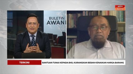 [TERKINI] Bantuan tunai kepada B40, kurangkan beban kenaikkan harga barang