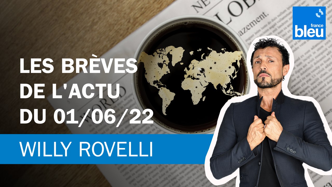 Les brèves de l'actu du 01/06/22 - Le billet de Willy Rovelli