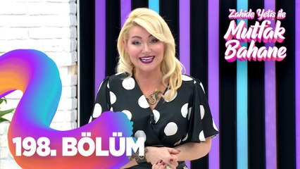 Zahide Yetiş ile Mutfak Bahane 198. Bölüm