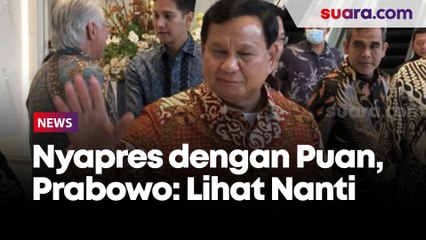 Namanya Diduetkan Nyapres dengan Puan Maharani, Prabowo: Lihat Perkembangan Nanti
