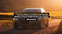 Find the Signs of A Bad Fuel Pump Relay in Your Audi A4 by Las Vegas Mechanic