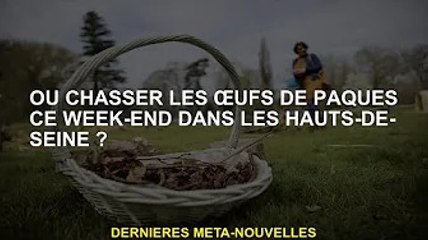 Où chercher des œufs de Pâques dans les Hauts-de-Seine ce week-end ?