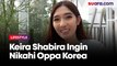 Terinspirasi Maudy Ayunda, Keira Shabira Cerita Ingin Nikahi Oppa Korea
