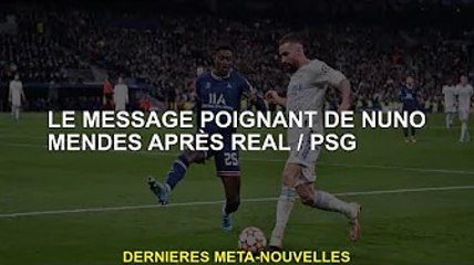 Message poignant de Nuno Mendes après le Real Madrid/Paris Saint-Germain