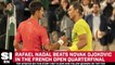 Rafael Nadal Beats Novak Djokovic in French Open Quarterfinal