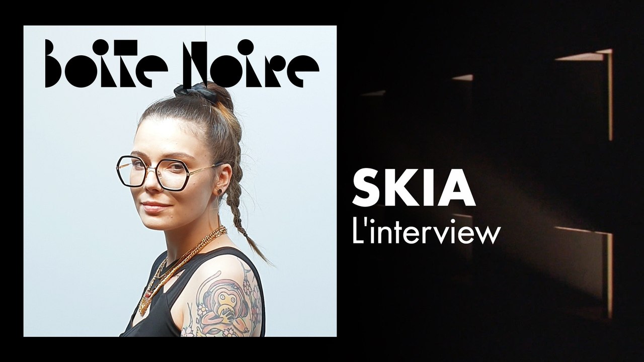 Skia (L'Interview) | Boite Noire
