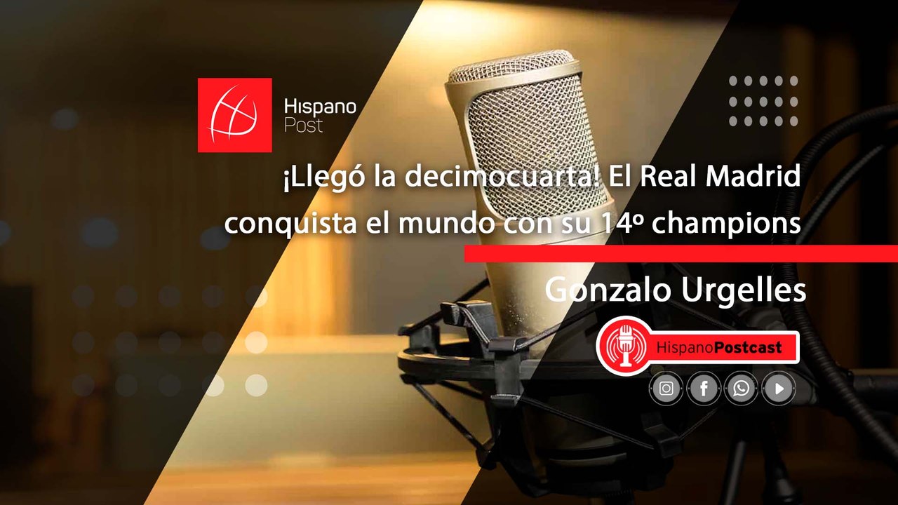 HispanoPostCast Gonzalo Urgelles, ¡Llegó la decimocuarta! El Real Madrid conquista el mundo con su 14º champions