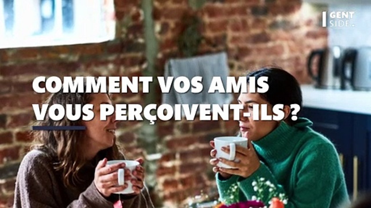 La question que vous devez poser à vos amis pour savoir ce qu'ils pensent de vous