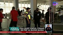 Full alert status, itinaas ng PNP sa buong bansa | SONA