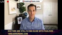 Doctors Are Still Flying Blind With Paxlovid - 1breakingnews.com