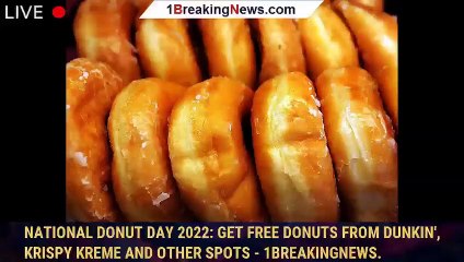 Video herunterladen: National Donut Day 2022: Get Free Donuts From Dunkin', Krispy Kreme and Other Spots - 1breakingnews.