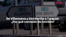 De Villanueva y Don Benito a Turquía: ¿por qué cambian de nombre?