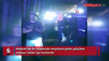 Hakkari'de göçükte mahsur kalan madenci kurtarıldı