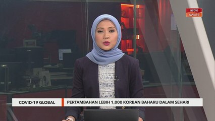 COVID-19 Global | Pertambahan lebih 1,000 korban baharu dalam sehari